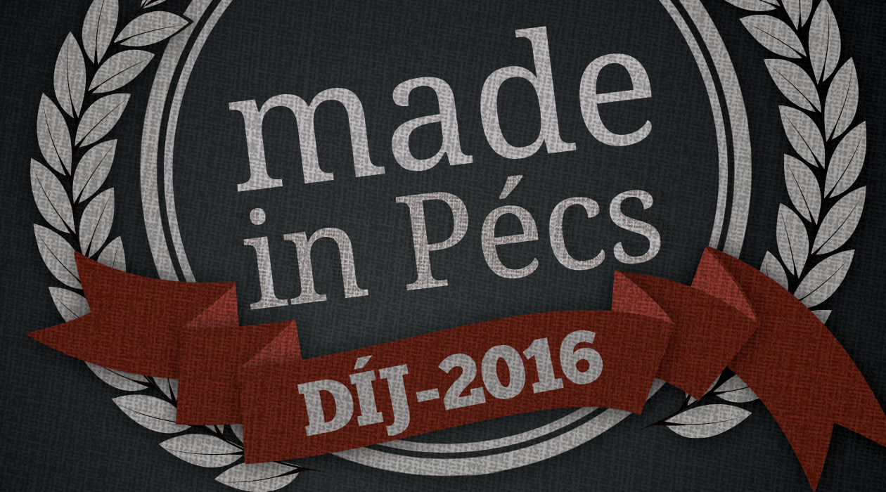 Made in Pécs-díj 2016 – Az év új projektje